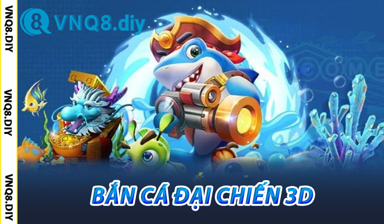 Bắn Cá Đại Chiến 3D