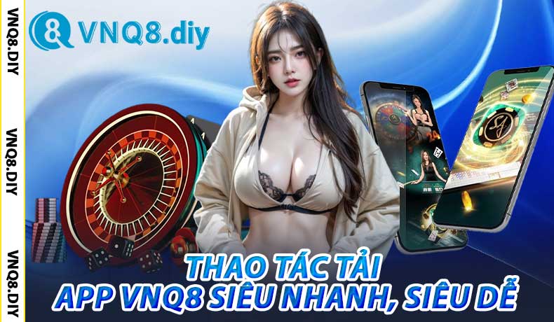 Thao Tác Tải App VNQ8 Siêu Nhanh, Siêu Dễ